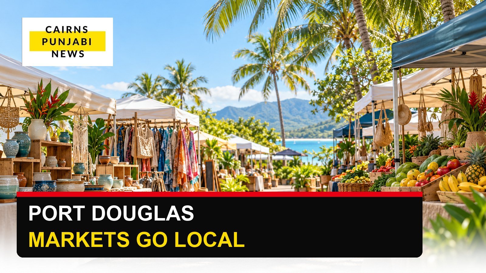 AI-generated illustration of a generic tropical artisan market, with the original Cairns Punjabi News logo and “Port Douglas Markets Go Local” headline; not a photograph of the actual market.